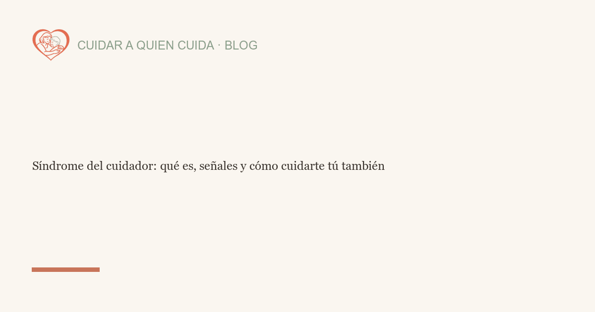 Síndrome del cuidador: qué es, señales y cómo cuidarte tú también